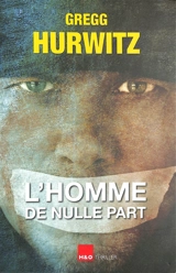 L'homme de nulle part : thriller - Gregg Hurwitz