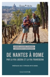 De Nantes à Rome par la via Ligeria et la via Francigena - Anne-Laure Timmel