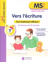 Vers l'écriture, MS, 4-5 ans : tout simplement efficace ! : 54 séances de 10 minutes - Julie Rinaldi