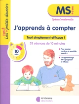 J'apprends à compter, MS, 4-5 ans : tout simplement efficace ! : 53 séances de 10 minutes, spécial maternelle - Laura Moreau