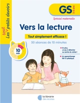 Vers la lecture, GS, 5-6 ans : tout simplement efficace ! : 48 séances de 10 minutes - Julie Rinaldi
