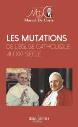 Les mutations de l'Eglise catholique au XXe siècle : où en est le catholicisme ? - Marcel De Corte