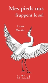 Mes pieds nus frappent le sol - Laure Martin