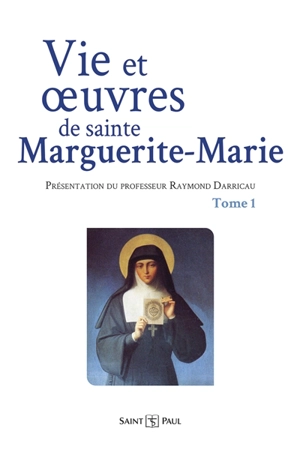 Vie et oeuvres de sainte Marguerite-Marie Alacoque. Vol. 1 - Marguerite-Marie Alacoque