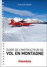 Guide de l'instructeur de vol en montagne - François Gibelli