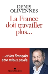 La France doit travailler plus... - Denis Olivennes