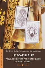 Le scapulaire : privilège offert par Notre-Dame du Mont-Carmel - Cyril Robert