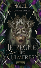 Les royaumes immobiles. Vol. 2. Le règne des chimères - Ariel Holzl
