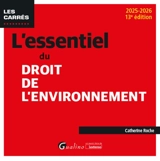L'essentiel du droit de l'environnement : 2025-2026 - Catherine Roche