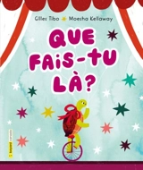 Que fais-tu là ? - Gilles Tibo