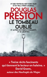 Le tombeau oublié : et autres histoires d'ossements et de meurtres - Douglas Preston