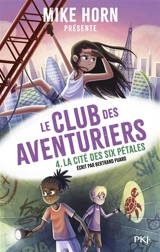 Le club des aventuriers. Vol. 4. La cité des six pétales - Bertrand Puard