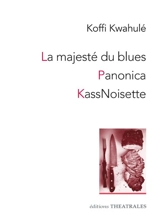 La majesté du blues. Panonica. KassNoisette - Koffi Kwahulé