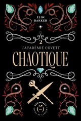 L'Académie Covett. Vol. 2. Chaotique - Elin Bakker