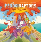 Les férociraptors. Alerte rouge ! - Séverine de La Croix