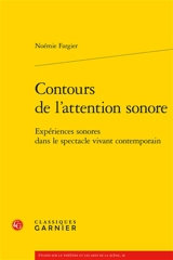 Contours de l'attention sonore : expériences sonores dans le spectacle vivant contemporain - Noémie Fargier