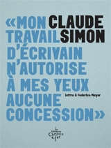 Mon travail d'écrivain n'autorise à mes yeux aucune concession : lettre à Federico Mayor - Claude Simon