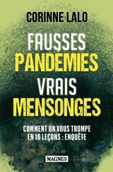Fausses pandémies vrais mensonges : comment on vous trompe en 10 leçons : enquête - Corinne Lalo