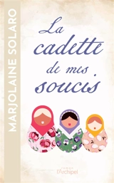La cadette de mes soucis - Marjolaine Solaro