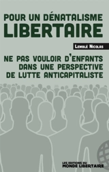 Pour un dénatalisme libertaire : ne pas vouloir d'enfants dans une perspective de lutte anticapitaliste - Nicolas Lemblé