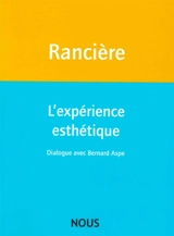 L'expérience esthétique : dialogue avec Bernard Aspe - Jacques Rancière