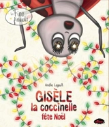 Gisèle la coccinelle fête Noël - Legault, Amélie