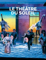 Le Théâtre du Soleil : les soixante premières années - Béatrice Picon-Vallin