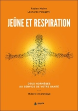 Jeûne et respiration : deux hormèses au service de votre santé : théorie et pratique - Fabien Moine