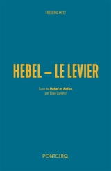 Trois études sur J.P. Hebel, écrivain allemand ou Hebel, le levier. Hebel et Kafka - Frédéric Metz