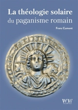 La théologie solaire du paganisme romain - Franz Cumont