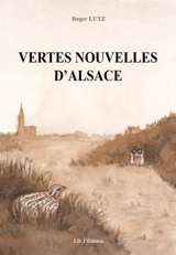Vertes nouvelles d'Alsace - Roger Lutz