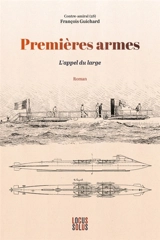 Premières armes : l'appel du large - François Guichard