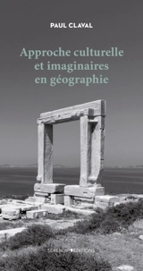 Approche culturelle et imaginaires en géographie - Paul Claval