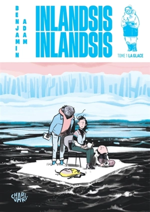 Inlandsis inlandsis. Vol. 1. La glace - Benjamin Adam