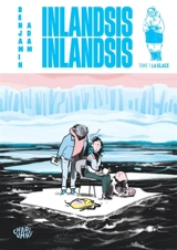 Inlandsis inlandsis. Vol. 1. La glace - Benjamin Adam
