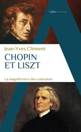 Chopin et Liszt : la magnificence des contraires - Jean-Yves Clément