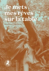 Je mets mes rêves sur la table - Chumova, Martina