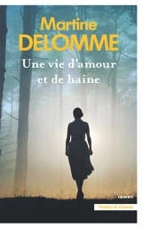 Une vie d'amour et de haine - Martine Delomme