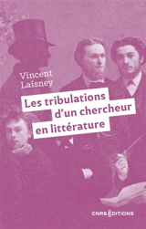 Les tribulations d'un chercheur en littérature : la fabrique des souvenirs - Vincent Laisney