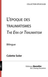 L'époque des traumatismes. The era of traumatism - Colette Soler
