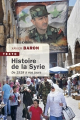 Histoire de la Syrie : de 1918 à nos jours - Xavier Baron