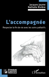 L'accompagnée : respecter la fin de vie avec les soins palliatifs - Jacques Jaume