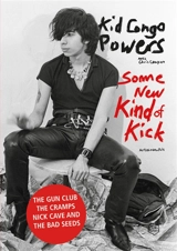 Some new kind of kick : autobiographie - Kid Congo Powers