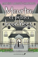 Meurtre et petites bouchées - Martine Labonté-Chartrand