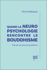 Quand la neuropsychologie rencontre le bouddhisme : pas de soi, pas de problème - Chris Niebauer