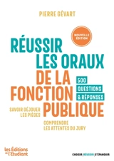 Réussir les oraux de la fonction publique : savoir déjouer les pièges, comprendre les attentes du jury : 500 questions & réponses - Pierre Gévart