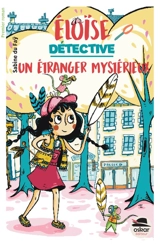 Eloïse détective. Un étranger mystérieux - Sabine Du Faÿ