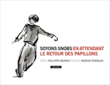 Soyons snobs en attendant le retour des papillons - Philippe Bonnet