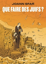Que faire des Juifs ? - Joann Sfar