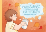 Lou sauve (presque) le monde - Amandine Agic